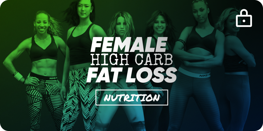 Female Fat Loss - High Carbohydrate