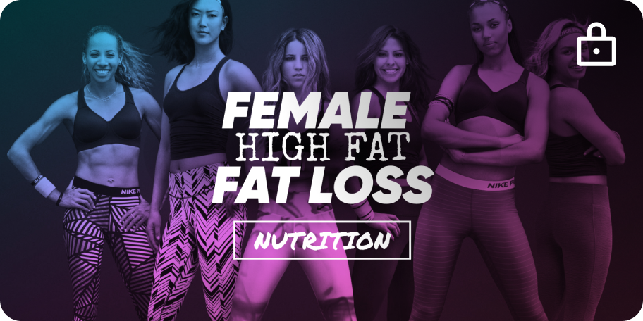 Female Fat Loss - High Fat