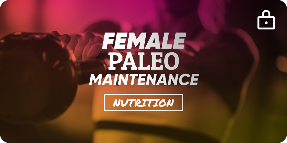 Female Maintenance - Paleo
