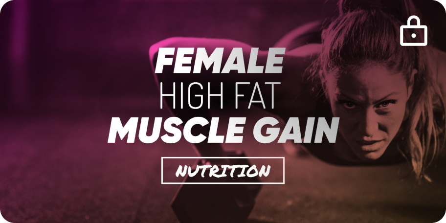 Female Muscle Gain - High Fat