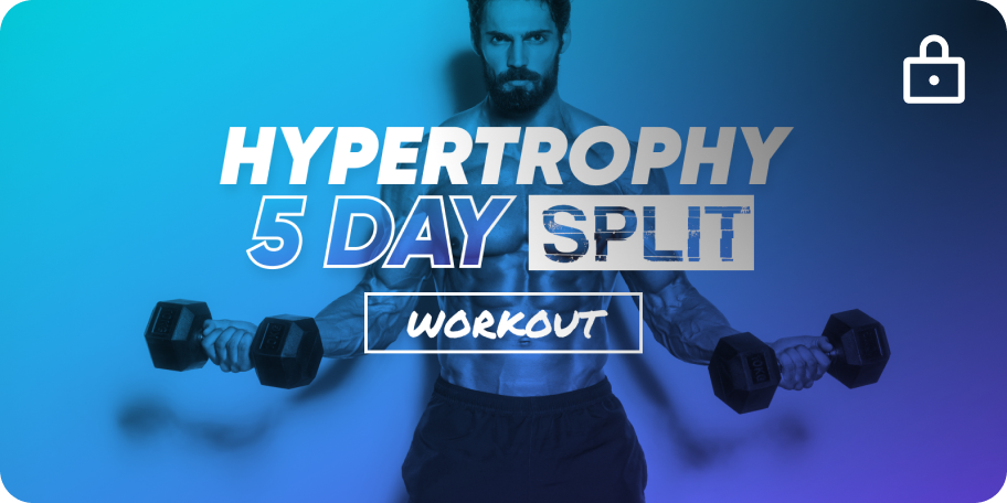 Hypertrophy - 5 Day Split