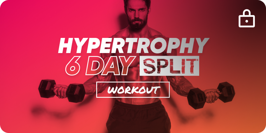 Hypertrophy - 6 Day Split